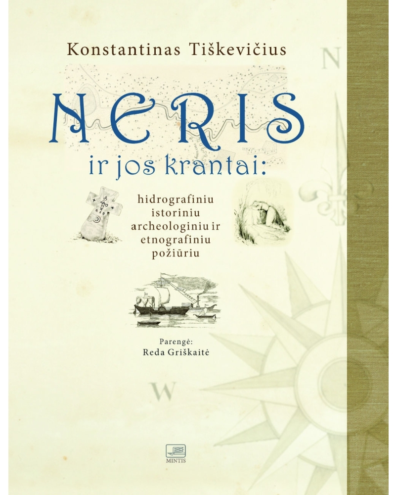 Konstantinas Tiškevičius - Neris ir jos krantai: hidrografiniu, istoriniu, archeologiniu ir etnografiniu požiūriu